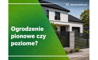 Ogrodzenie pionowe czy poziome – jak dobrać układ do bryły domu?